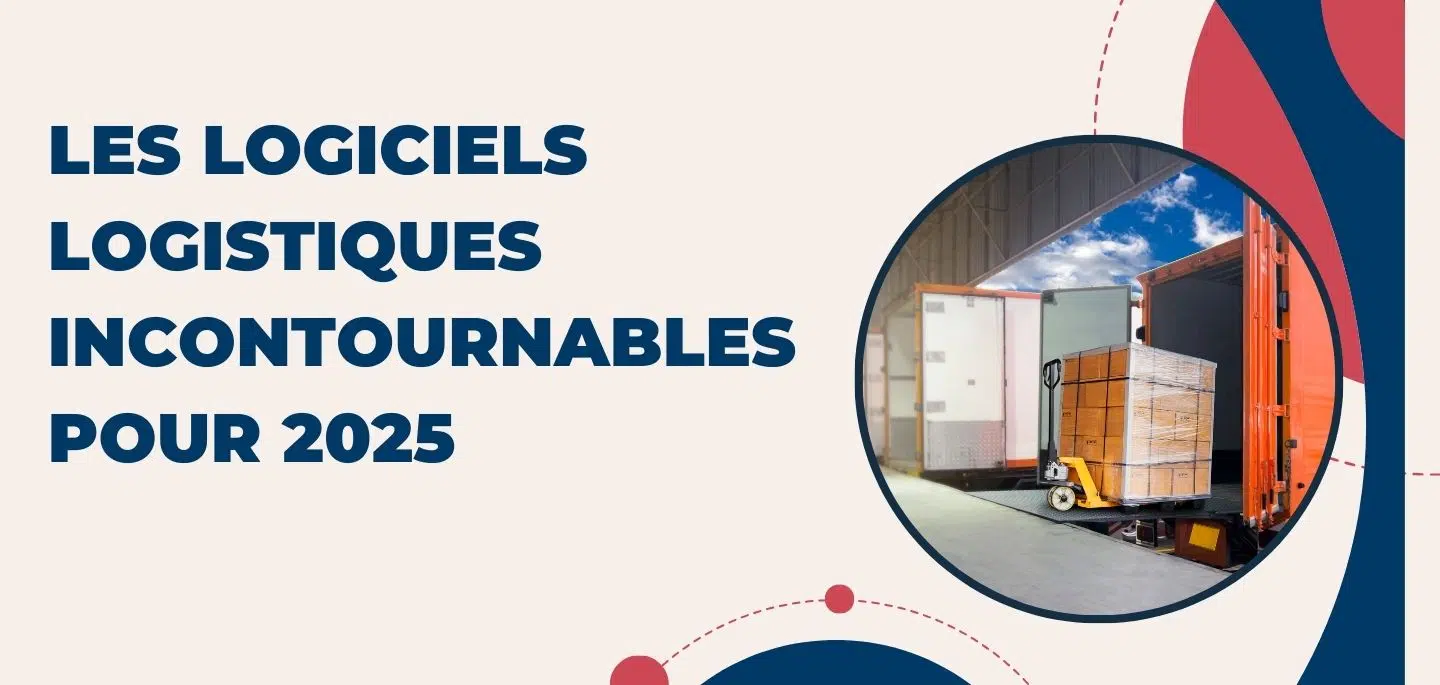 Les logiciels de logistique incontournables en 2025